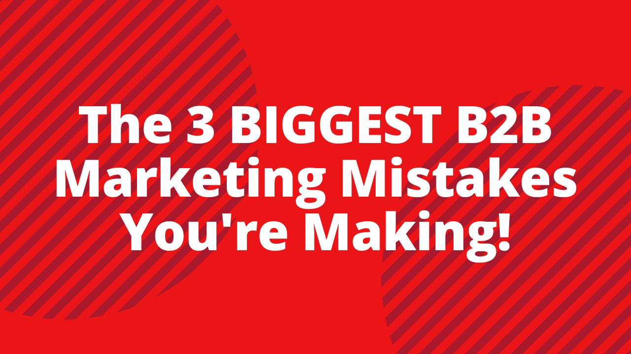 B2B Marketing Mistakes