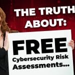 The Truth About Free Cybersecurity Risk Assessments