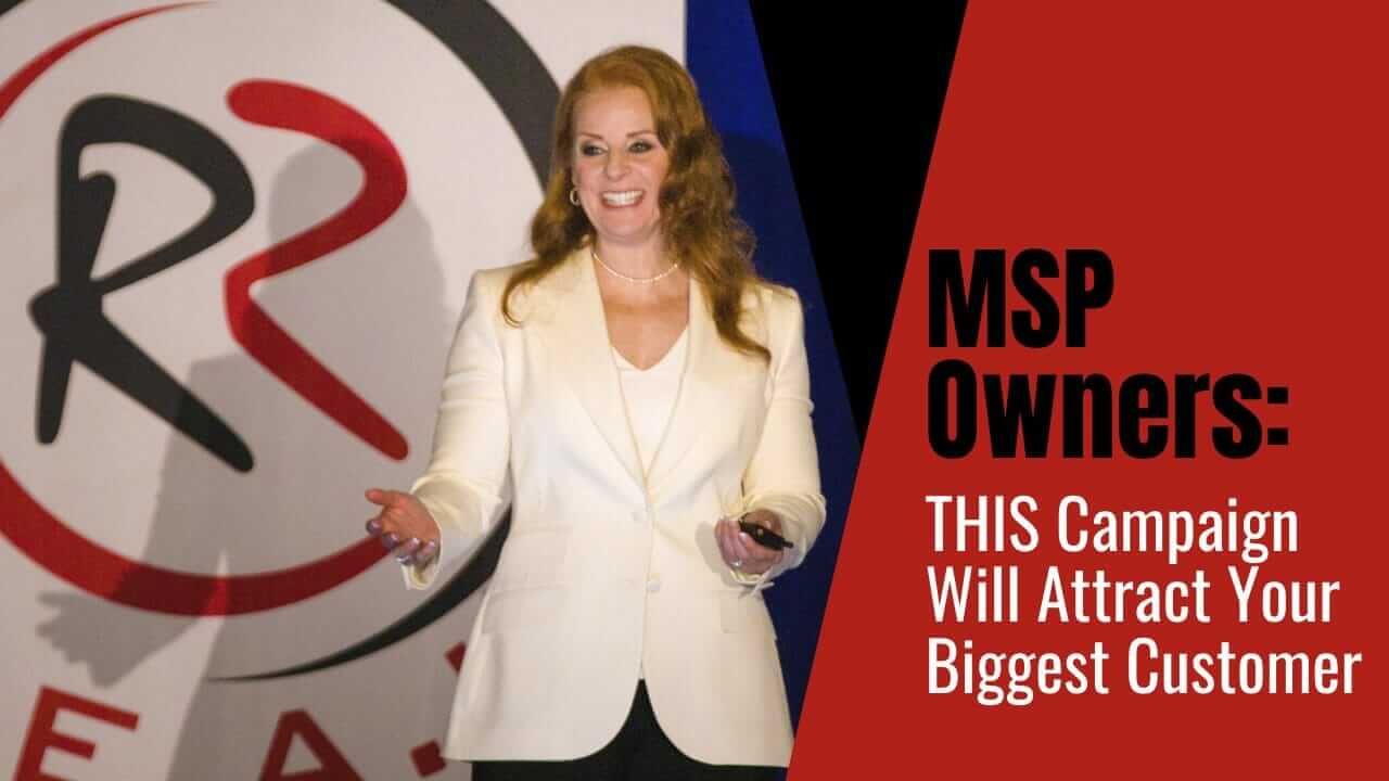 MSP Owners: THIS Campaign Will Attract Your Biggest Customer