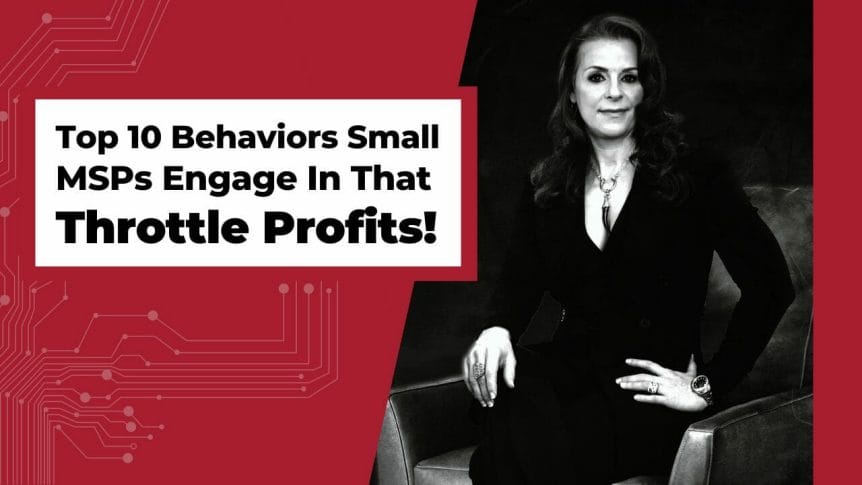 Top 10 Behaviors Small MSPs Engage In That Throttle Profits