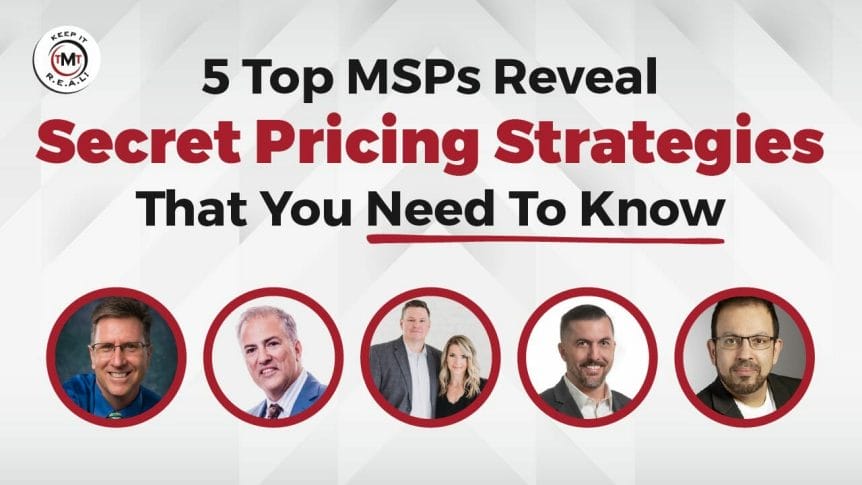 5 Top MSPs Reveal Secret Pricing Strategies That You Need To Know