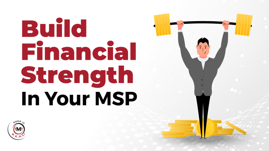 Build Financial Strength In Your MSP