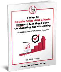 6 Ways To Double MSP Leads, Appointments And Sales Without Spending A Dime On Marketing | Robin Robins
