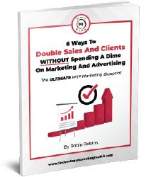 6 Ways To Double MSP Leads, Appointments And Sales Without Spending A Dime On Marketing | Robin Robins