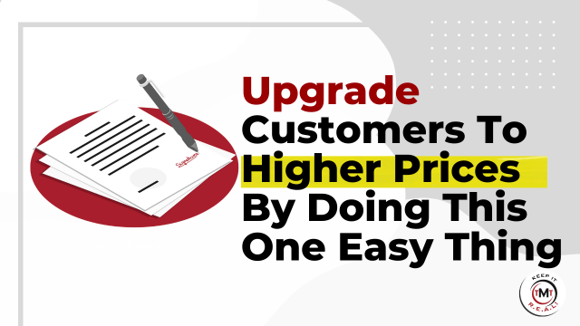 Featured image for “Upgrade Customers To Higher Prices By Doing This One Easy Thing”