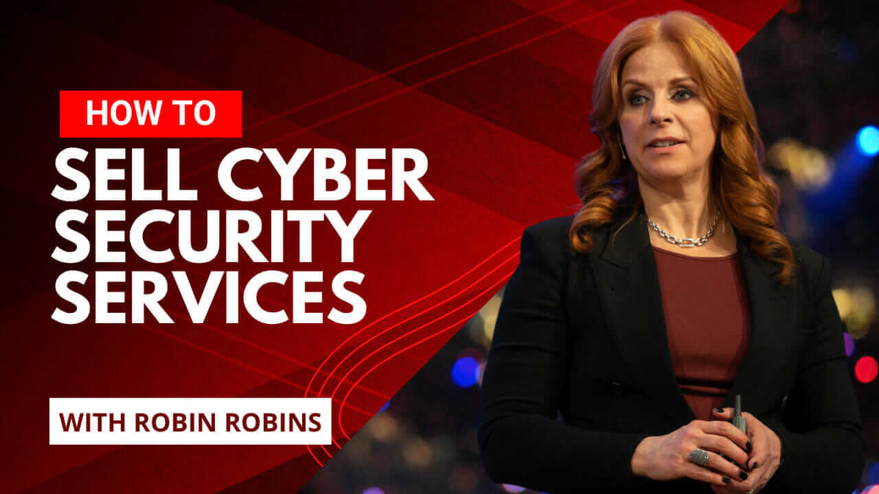 How To Sell Cyber Security Services With Robin Robins