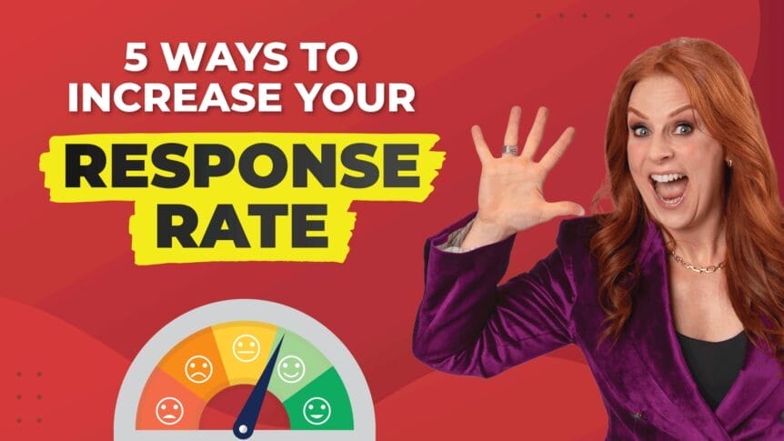 Five ways to increase your response rates.