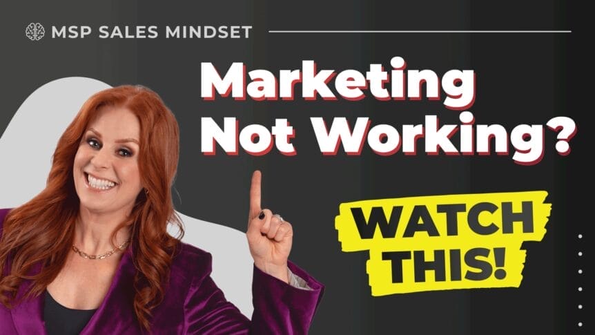What to do when your MSP marketing is not working.
