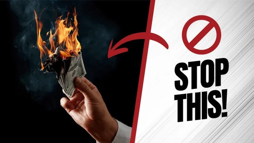 stop setting your money on fire