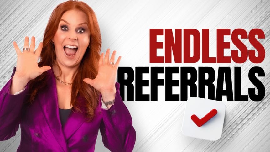 the key to endless referrals