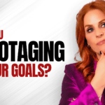 are you sabotaging your goals