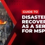 a guide to disaster recovery as a service for MSPs