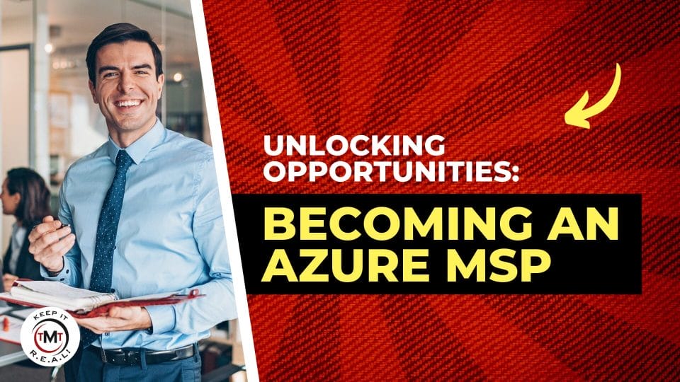 Featured image for “Unlocking Opportunities: Becoming An Azure MSP”