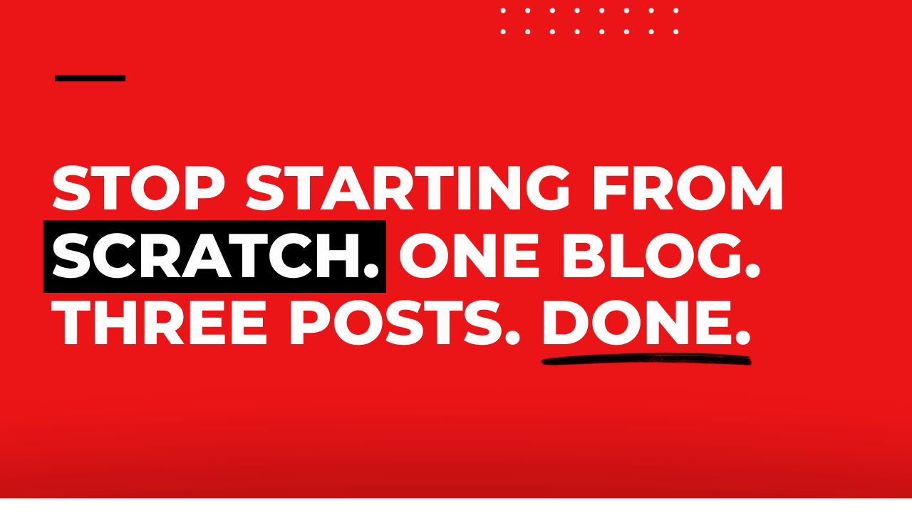 One Blog. Three Posts. Done.